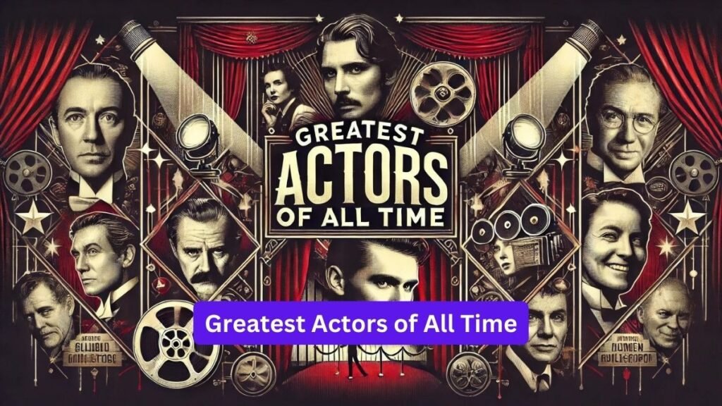 Greatest Actors of All Time