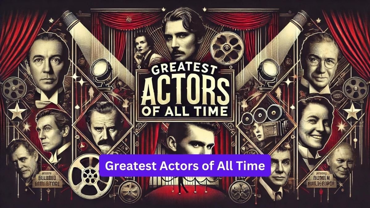 Greatest Actors of All Time
