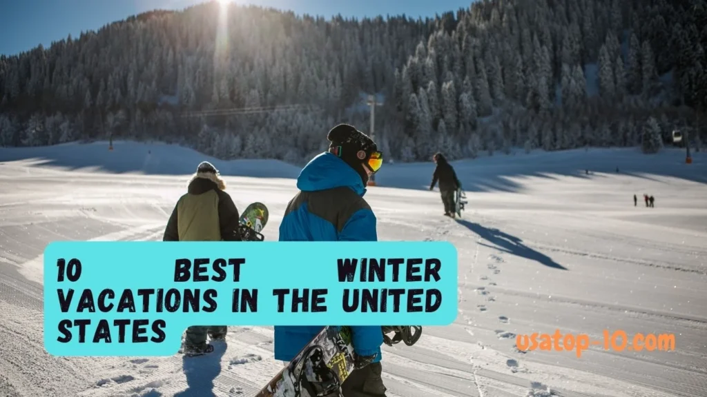 10 Best Winter Vacations in the United States