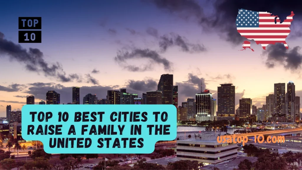 Top 10 Best Cities to Raise a Family in the United States