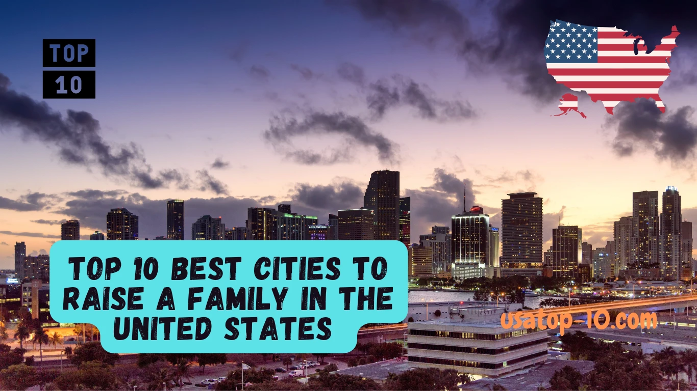 Top 10 Best Cities to Raise a Family in the United States 