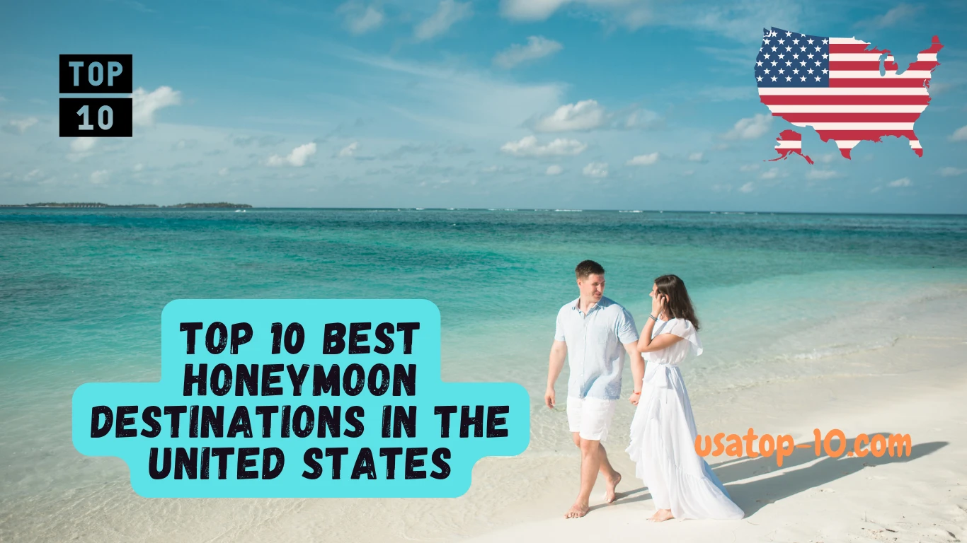 Top 10 Best Honeymoon Destinations in USA