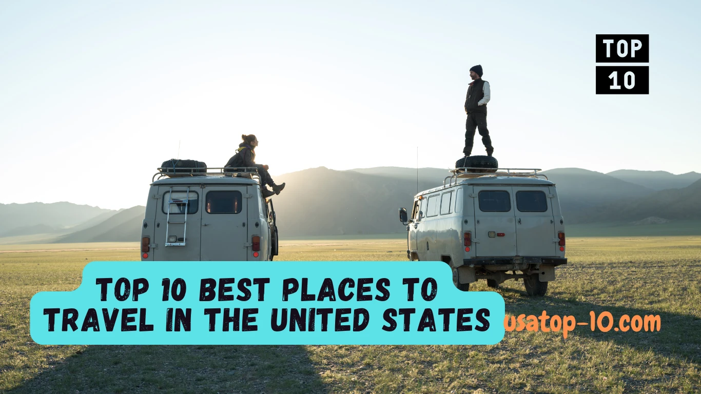 Top 10 Best Places to Travel in the United States