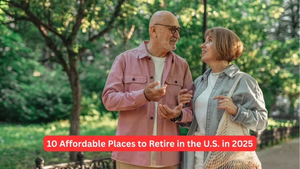 10 Affordable Places to Retire in the U.S. in 2025