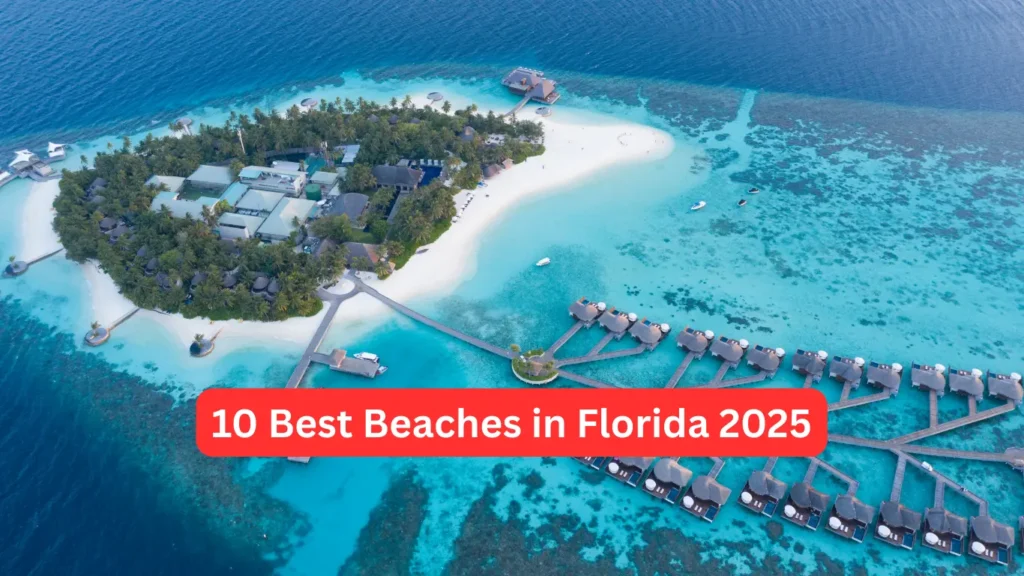 10 Best Beaches in Florida 2025