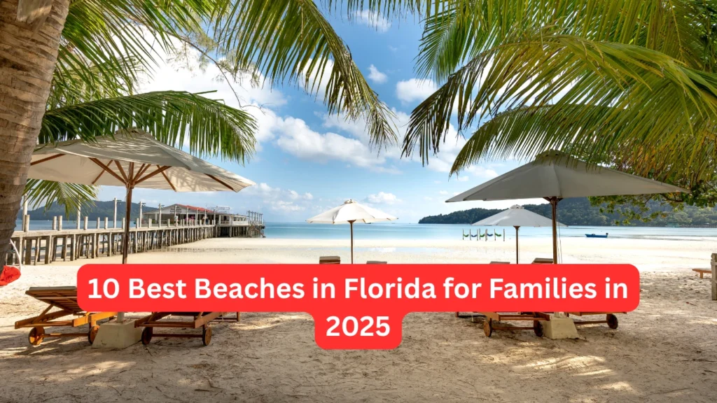 10 Best Beaches in Florida for Families in 2025