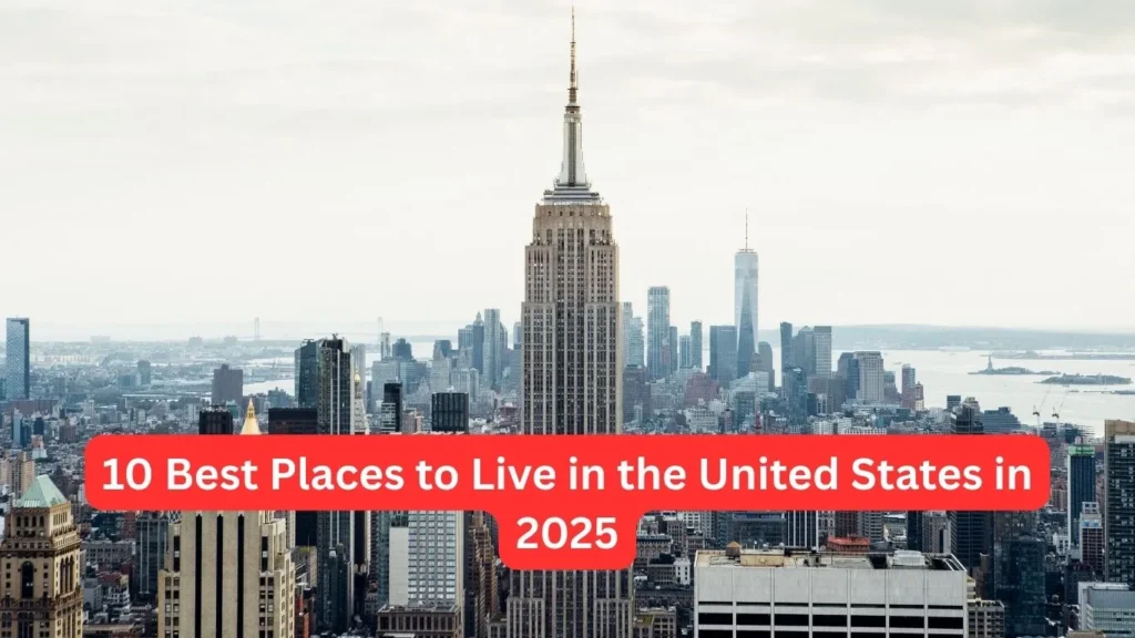10 Best Places to Live in the United States in 2025