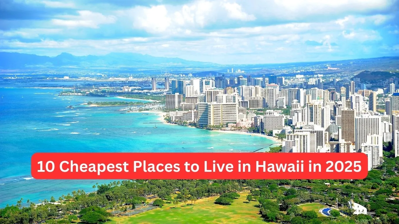 10 Cheapest Places to Live in Hawaii in 2025
