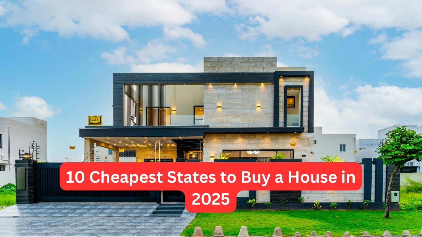 10 Cheapest States to Buy a House in 2025