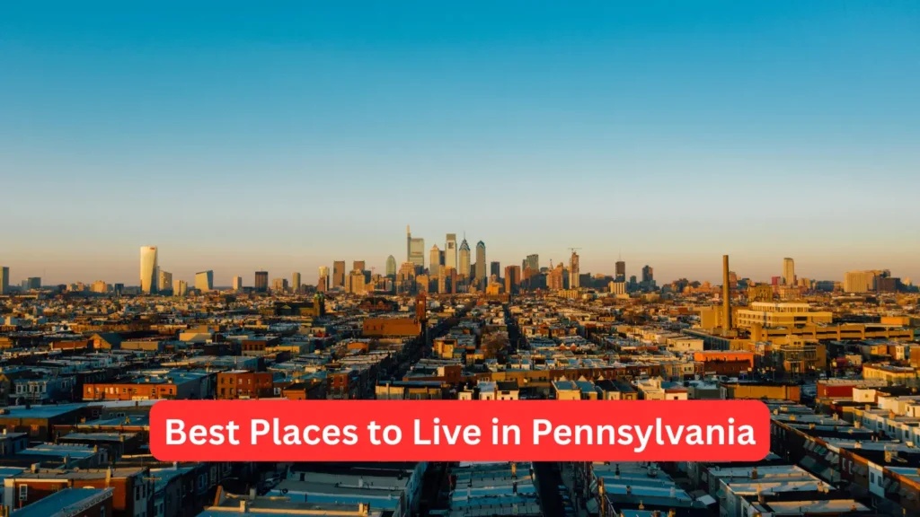 Best Places to Live in Pennsylvania