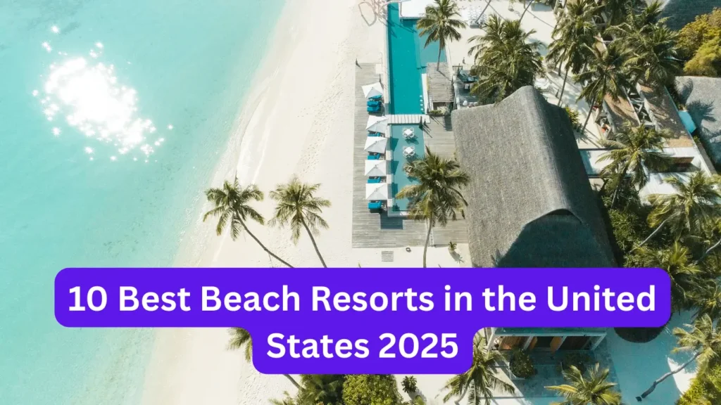 Best Beach Resorts in the United States
