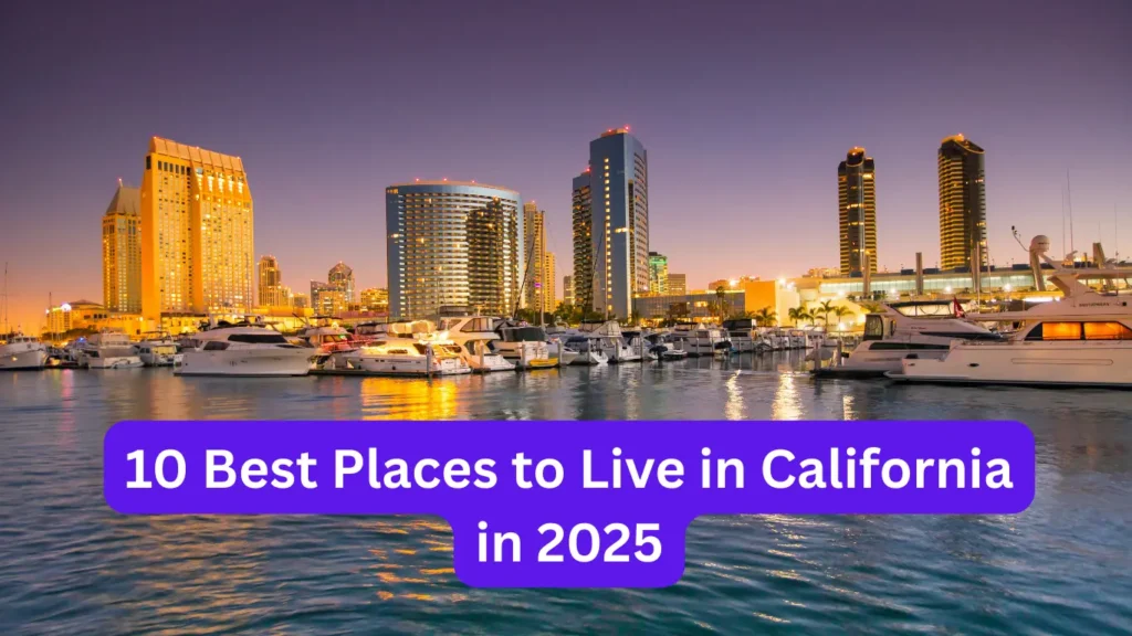 10 Best Places to Live in California in 2025